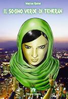 Il sogno verde di Teheran di Maryam Rahimi edito da Medusa Editrice