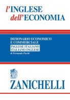 L' inglese dell'economia. Dizionario economico e commerciale inglese-italiano, italiano-inglese di Fernando Picchi edito da Zanichelli