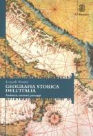 Geografia storica dell'Italia. Ambienti, territori, paesaggi di Leonardo Rombai edito da Mondadori Education