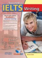 Succeed in IELTS. Writing. Student's book. Per le Scuole superiori. Con espansione online edito da Global Elt