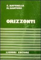 Orizzonti. Antologia italiana per il biennio di Salvatore Battaglia edito da Liguori