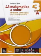La matematica a colori. Ediz. arancione. Vol. A-B. Per le Scuole superiori. Con e-book. Con espansione online vol.3