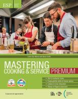 Mastering cooking & service. Premium. With Mastering dossiers, Mastering for everyone. Per gli Ist. professionali. Con e-book di Catrin Elen Morris, Alison Smith edito da ELI
