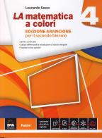 La matematica a colori. Ediz. arancione. Per le Scuole superiori vol.4 di Leonardo Sasso edito da Petrini