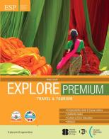 Explore. Premium. Travel & Tourism. Per gli Ist. tecnici e professionali. Con e-book di Alison Smith edito da ELI