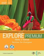 Explore Premium travel & tourism. For everyone. Per gli Ist. tecnici di Alison Smith edito da ELI