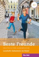 Beste Freunde. Deutsch für Jugendliche. A1, Leseheft: Geheimnis im Hotel. Ediz. internazionale edito da Hueber