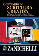 Ricettario di scrittura creativa di Stefano Brugnolo, Giulio Mozzi edito da Zanichelli