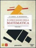 Linguaggio della matematica. Algebra. Per il biennio dei Licei. Con espansione online vol.2 di E. Cassina, M. Bondonno edito da Paravia