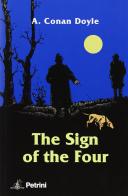 The sign of the four. Con CD Audio di Arthur Conan Doyle edito da Petrini