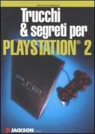 Trucchi & segreti per Playstation 2 di Simone Crosignani edito da Jackson Libri