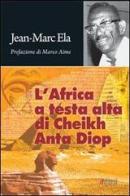 L' Africa a testa alta di Cheikh Anta Diop di Jean-Marc Ela edito da EMI