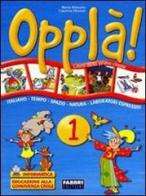 Oppla'! 1 (3 tomi +alfab.) vol.1 di Gilda Flaccavento Romano, Mario Mascaro, Caterina Mazzeo edito da Fabbri