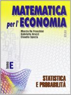 Matematica per l'economia. Modulo E: Statistica e probabilità. Per gli Ist. Tecnici commerciali vol.2