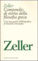 Compendio di storia della filosofia greca con una guida bibliografica di Rodolfo Mondolfo di Eduard Zeller edito da La Nuova Italia