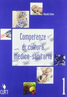 Competenze di cultura medico sanitaria. Per gli Ist. professionali vol.1 di Riccardo Tortora edito da Clitt