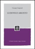 Ludovico Ariosto di Giuseppe Sangirardi edito da Mondadori Education