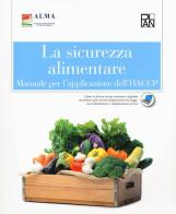 La sicurezza alimentare. Manuale per l'applicazione dell'HACCP. Per gli Ist. alberghieri di Alma edito da Academia Universa Press