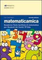 Matematicamica. Quaderno-testo facilitato di matematica per gli studenti dei Centri TP-EDA di Ugo Caramagno edito da Sestante