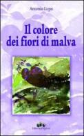Il colore dei fiori di malva di Antonio Lupo edito da Edizioni Pugliesi