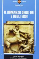 Il Romanzo degli dei e degli eroi di C. Peri edito da Mondadori Education