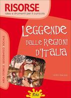 Leggende dalle regioni d'Italia. Per la Scuola elementare di Elio Giacone edito da Gaia