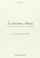 Lo stoicismo a Roma. Per gli Ist. Magistrali di Lucio Anneo Seneca edito da Talìa