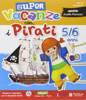 Super vacanze con i pirati. 5-6 anni. Per la Scuola materna di Marta Bartolucci edito da Raffaello
