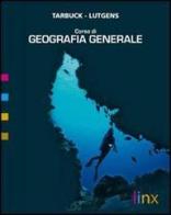 Corso di geografia generale. Per le Scuole superiori. CD-ROM di Edward J. Tarbuck, Frederick K. Lutgens edito da Linx