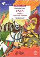 Enea, un eroe venuto da lontano. Con espansione online di Maristella Maggi edito da La Spiga Edizioni
