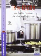 In the kitchen. An english handbook for cooking professionals. Con espansione online. Con CD Audio. Per gli ist. professionali alberghieri edito da Editrice San Marco