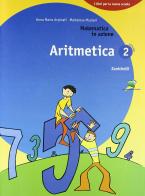 Matematica in azione. Aritmetica. Con espansione online. Per la Scuola media vol.2 di Anna M. Arpinati, Mariarosa Musiani edito da Zanichelli