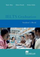 IELTS graduation. Student's book. Per le Scuole superiori di Allen Mark edito da Macmillan Elt