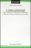 Living literature. The language literature workbook. Written and oral tasks on english and american literature di Carol Taylor Torsello edito da Liguori