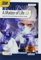A matter of life 3.0. English for chemistry, biology and biotechnology. Per gli Ist. tecnici e professionali. Con ebook. Con espansione online. Con CD-Audio