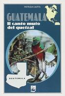 Guatemala. Il canto muto del Quetzal di Patrizia Caiffa edito da EMI