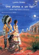 Una piuma e un tipì. Storie degli indiani d'America di Maria Loretta Giraldo edito da Tredieci