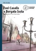 Evel Casalis a Borgata Isola. Con e-book. Con espansione online di Elio Scialla edito da Loescher