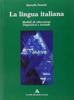 La lingua italiana. Per le Scuole superiori di Marcello Sensini edito da Mondadori Scuola