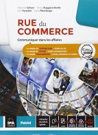 Rue de commerce. Con Parcours interdisciplinaires. Per le Scuole superiori. Con e-book. Con espansione online