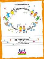 Girondondella. 83 idee-gioco per scuola materna e asilo nido di Egidio Carnovich edito da Curci