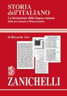 Storia dell'italiano. La formazione della lingua comune di Riccardo Tesi edito da Zanichelli