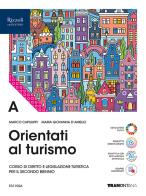 Orientati al turismo. Per le Scuole superiori. Con e-book. Con espansione online vol.A di Marco Capiluppi, Maria Giovanna D'Amelio edito da Tramontana