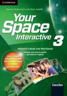 Your space. Interactive. Per la Scuola media. Con e-book. Con espansione online vol.3 di Martyn Hobbs, Julia Keddle Starr edito da Cambridge University Press