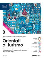 Orientati al turismo. Per le Scuole superiori. Con e-book. Con espansione online vol.B di Marco Capiluppi, Maria Giovanna D'Amelio edito da Tramontana