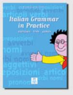 Italian grammar in practice. Exercises, tests, games di Susanna Nocchi edito da Alma
