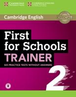 First for schools trainer 2. Student's book without answers. Per le Scuole superiori. Con File audio per il download edito da Cambridge