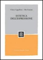 Estetica dell'espressione di Chiara Cappelletto, Elio Franzini edito da Mondadori Education