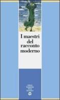 I maestri del racconto moderno. Per le Scuole superiori edito da Edizioni Scolastiche Bruno Mondadori