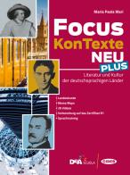 Focus KonTexte Neu Plus. Literatur und Kultur der deutschsprachigen Länder. Con Fascicolo verso l'esame plus. Per le Scuole superiori. Con e-book. Con espansione onl